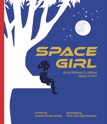 Space Girl: An Astronaut's Dream Takes Flight by Hersey, Suzanne Buzby