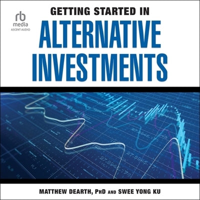 Getting Started in Alternative Investments by Ku, Swee Yong