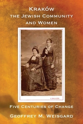 Krak?w, the Jewish Community and Women - Paperback by Weisgard, Geoffrey M.