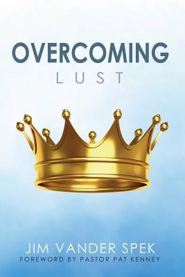 Overcoming Lust by Vander Spek, Jim