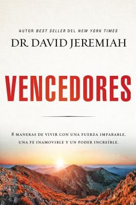 The Vencedores: Ocho maneras de vivir con una fuerza imparable, una fe inamovible y un poder incre��ble by Jeremiah, David