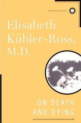On Death and Dying by KÃ¼bler-Ross, Elisabeth