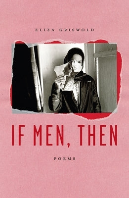 If Men, Then: Poems by Griswold, Eliza