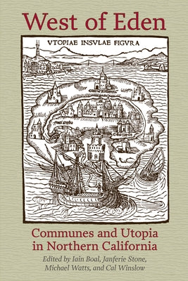 West of Eden: Communes and Utopia in Northern California by Boal, Iain