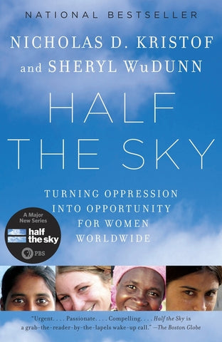 Half the Sky: Turning Oppression into Opportunity for Women Worldwide by Kristof, Nicholas D.