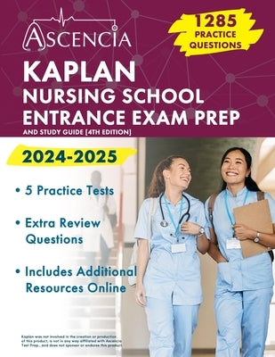 Kaplan Nursing School Entrance Exam Prep 2024-2025: 1,285 Practice Questions and Study Guide [4th Edition] by Falgout, E. M.
