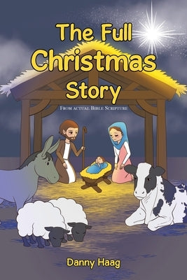 The Full Christmas Story by Haag, Danny