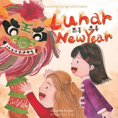 Learning Songs with Colors: Lunar New Year: A bilingual singable book in Traditional Chinese, English, and Pinyin by Engler, Isabelle