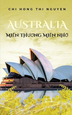 Australia: Mi&#7872;n Th&#431;&#416;ng Mi&#7872;n Nh&#7898; by Thi Nguyen, Chi Hong