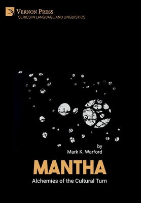 Mantha: Alchemies of the Cultural Turn by Warford, Mark K.