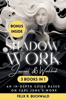 Shadow Work Journal & Workbook Based on Carl Jung by Buchwald, Felix R.