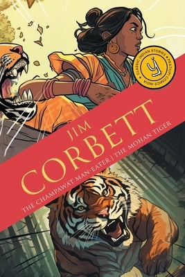 The Champawat Man-eater & The Mohan Tiger: Classic Indian Stories by Corbett, Jim