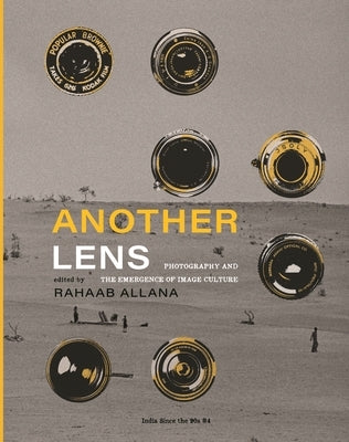 Another Lens: Photography and the Emergence of Image Culture by Allana, Rahaab