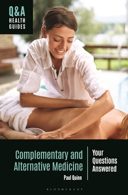 Complementary and Alternative Medicine: Your Questions Answered by Quinn, Paul