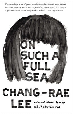 On Such a Full Sea by Lee, Chang-Rae