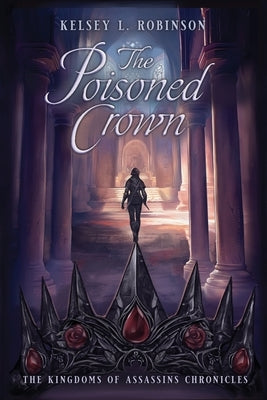 The Poisoned Crown by Robinson, Kelsey L.