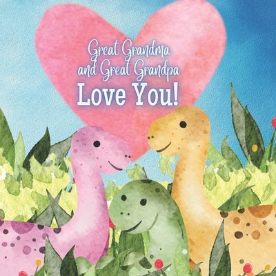 Great Grandma and Great Grandpa Love you!: A story about Great Grandma and Great Grandpa's love by Joyfully, Joy