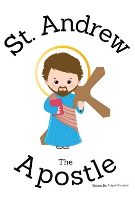 St. Andrew the Apostle - Children's Christian Book - Lives of the Saints by Gartland, Abigail