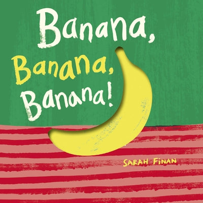 Banana, Banana, Banana! by Finan, Sarah