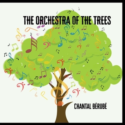 Orchestra Of The Trees by Berube, Chantal