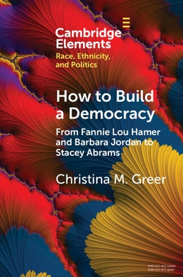 How to Build a Democracy by Greer, Christina M.