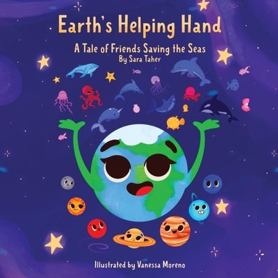 Earth's Helping Hand: A Tale of Friends Saving the Seas by Taher, Sara