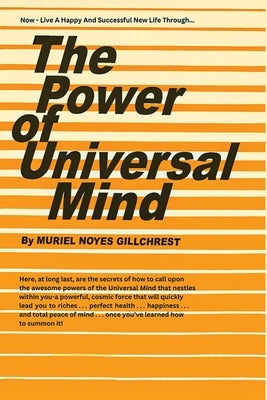 The Power of Universal Mind by Gillchrest, Muriel Noyes