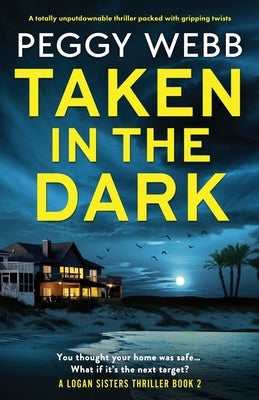 Taken in the Dark: A totally unputdownable thriller packed with gripping twists by Webb, Peggy