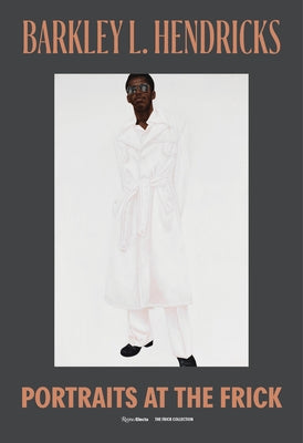 Barkley L. Hendricks: Portraits at the Frick by Ng, Aimee