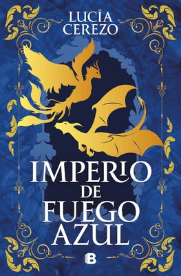 Imperio de Fuego Azul / Empire of Blue Fire by Cerezo, LucÃ­a