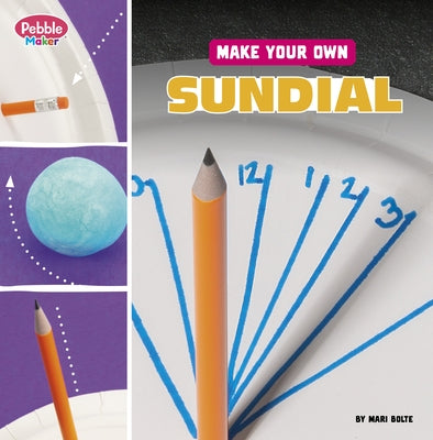 Make Your Own Sundial by Bolte, Mari