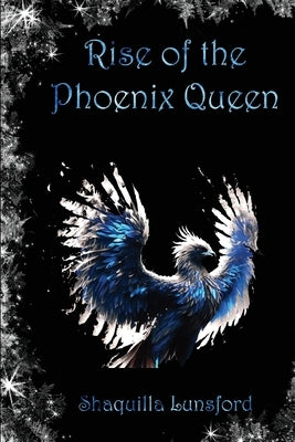 Rise of the Phoenix Queen by Lunsford, Shaquilla