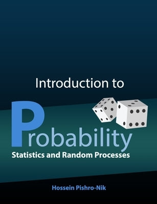 Introduction to Probability, Statistics, and Random Processes by Pishro-Nik, Hossein