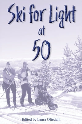 Ski For Light at 50 by Ski for Light