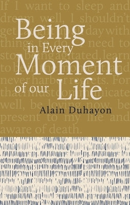 Being - In Every Moment of Our Lives by Duhayon, Alain