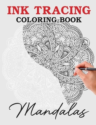 Ink Tracing Coloring Book - Follow the White Lines to Reveal a Unique Mandala: Pen and Ink Fantasy Art, A Coloring Book Journey (Beyond the Lines with by Miles, Shereese X.