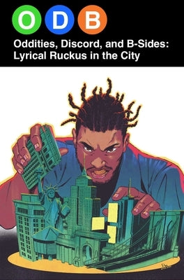 Odb: Oddities, Discord & B-Sides--Lyrical Ruckus in the City by Ol' Dirty Bastard