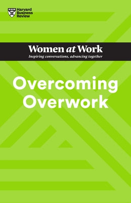 Overcoming Overwork (HBR Women at Work Series) by Review, Harvard Business
