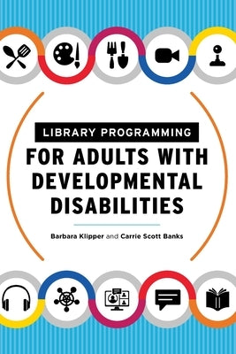 Library Programming for Adults with Developmental Disabilities by Klipper, Barbara