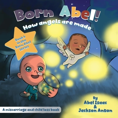 How Angels Are Made: A Miscarriage and Infant Loss Book by Isaac, Abel