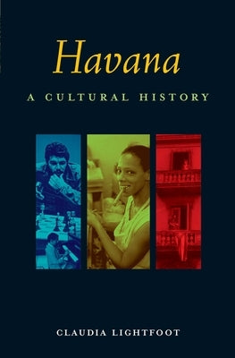 Havana: A Cultural History by Lightfoot, Claudia