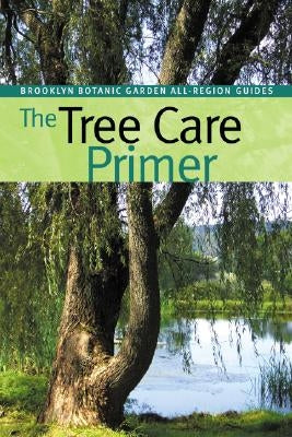 The Tree Care Primer by Roddick, Chris