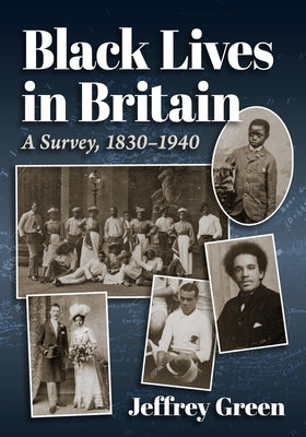 Black Lives in Britain: A Survey, 1830-1940 by Green, Jeffrey