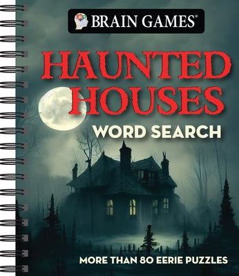 Brain Games - Haunted Houses Word Search: More Than 80 Eerie Puzzles by Publications International Ltd