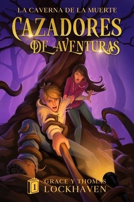 La Caverna de la Muerte (Libro 1): Cazadores de Aventuras - Quest Chasers: The Deadly Cavern (Spanish Edition) by Lockhaven, Grace