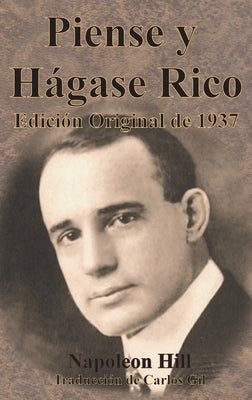 Piense y Hágase Rico Edición Original de 1937 by Hill, Napoleon