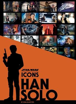 Star Wars Icons: Han Solo by McIntyre, Gina