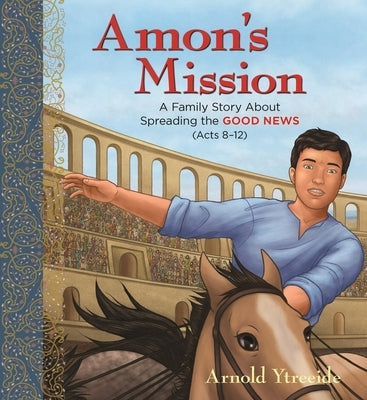 Amon's Mission: A Family Story about Spreading the Good News by Ytreeide, Arnold