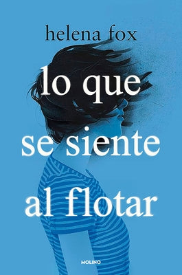 Lo Que Se Siente Al Flotar / How It Feels to Float by Fox, Helena