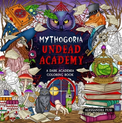 Mythogoria: Undead Academy: A Dark Academia Coloring Book by Fusi, Alessandra